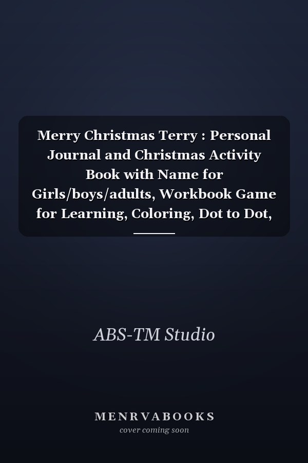 Merry Christmas Terry: Personal Journal and Christmas Activity Book with Name for Girls/boys/adults, Workbook Game for Learning, Coloring, Dot to Dot, Mazes, Word Search and More!