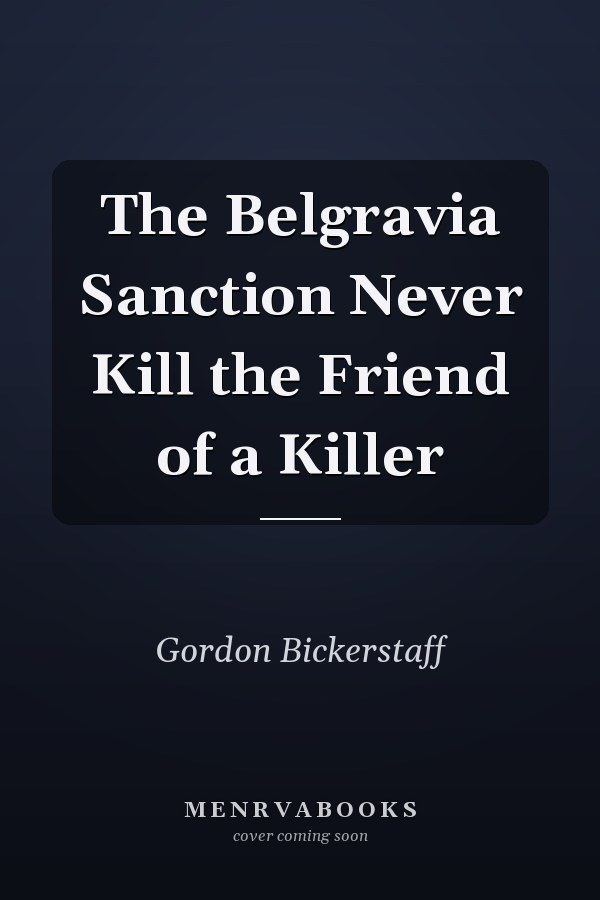 The Belgravia Sanction Never Kill the Friend of a Killer