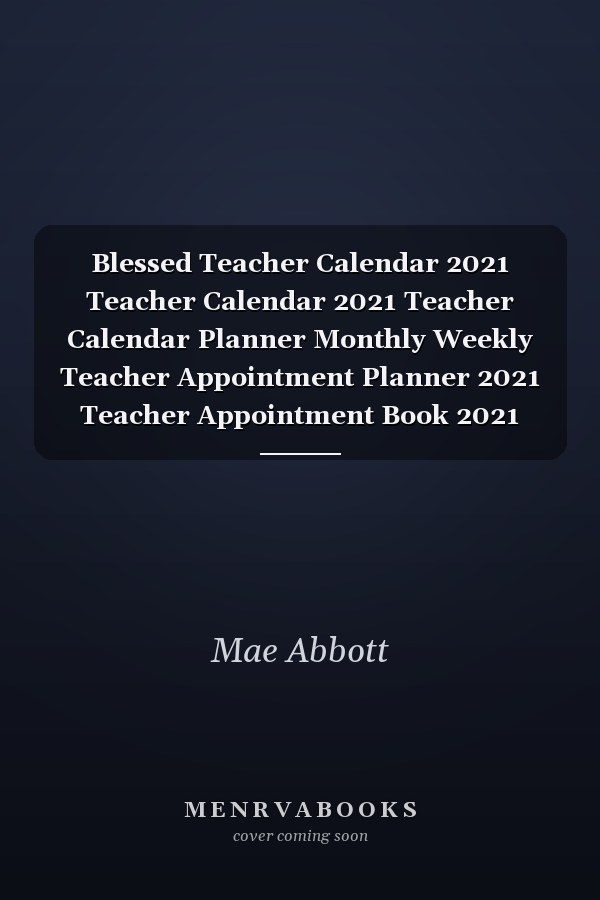 Blessed Teacher Calendar 2021 Teacher Calendar 2021 Teacher Calendar Planner Monthly Weekly Teacher Appointment Planner 2021 Teacher Appointment Book 2021