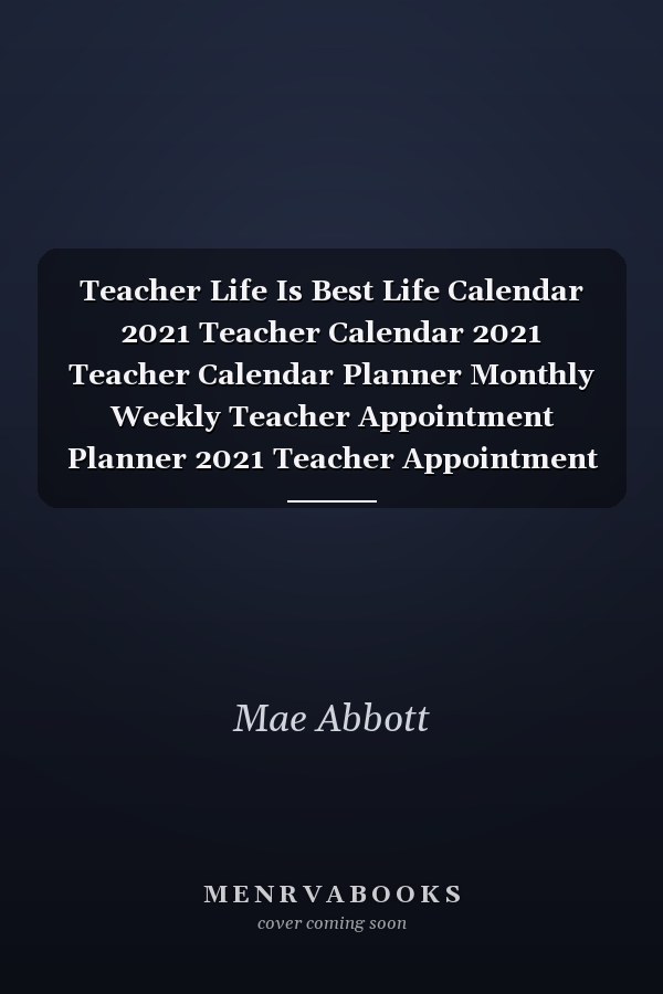 Teacher Life Is Best Life Calendar 2021 Teacher Calendar 2021 Teacher Calendar Planner Monthly Weekly Teacher Appointment Planner 2021 Teacher Appointment Book 2021