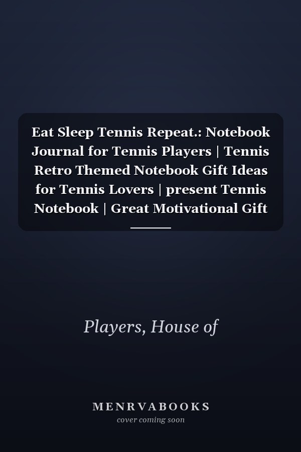 Eat Sleep Tennis Repeat.: Notebook Journal for Tennis Players | Tennis Retro Themed Notebook Gift Ideas for Tennis Lovers | present Tennis Notebook | Great Motivational Gift