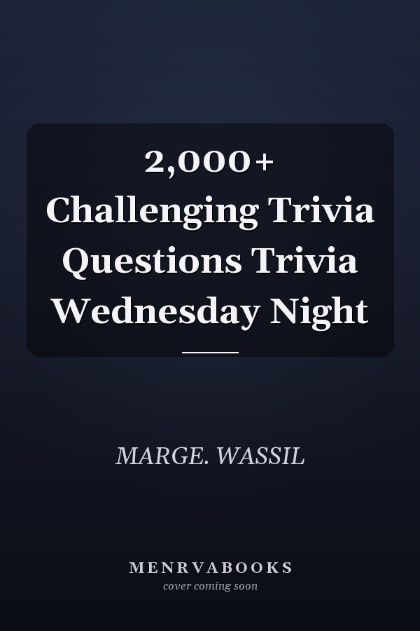 2,000+ Challenging Trivia Questions Trivia Wednesday Night