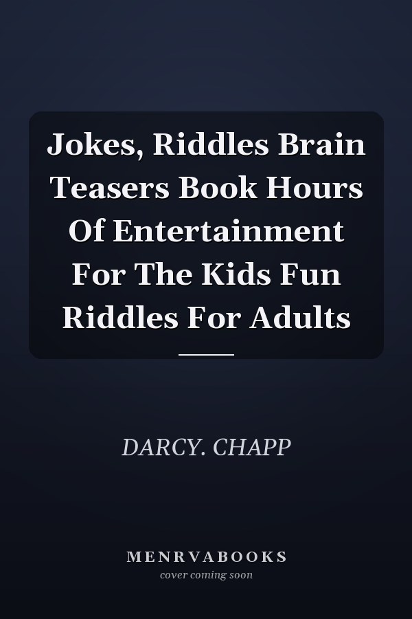 Jokes, Riddles Brain Teasers Book Hours Of Entertainment For The Kids Fun Riddles For Adults