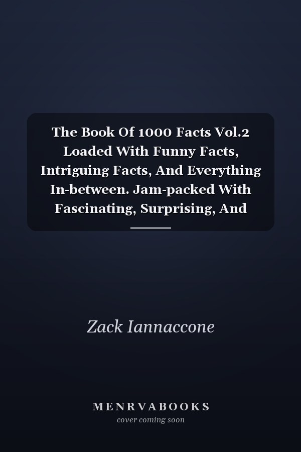 The Book Of 1000 Facts Vol.2 Loaded With Funny Facts, Intriguing Facts, And Everything In-between. Jam-packed With Fascinating, Surprising, And Amazing Tidbits Of Knowledg Riddles For Kids
