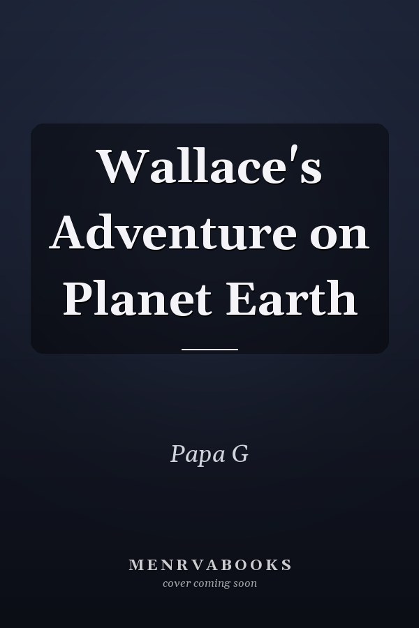 Wallace's Adventure on Planet Earth