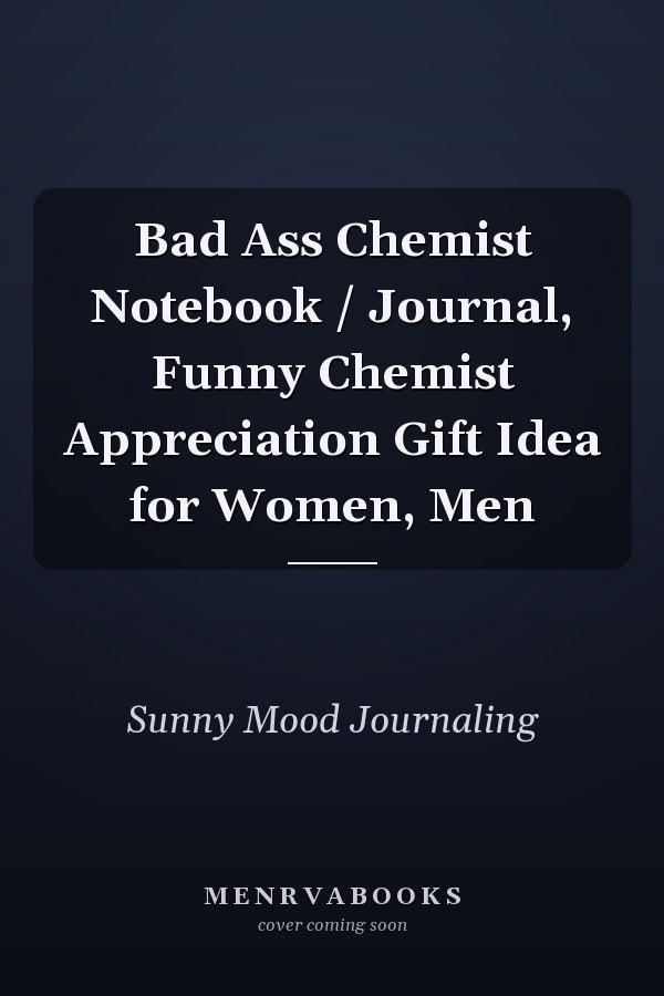 Bad Ass Chemist Notebook / Journal, Funny Chemist Appreciation Gift Idea for Women, Men