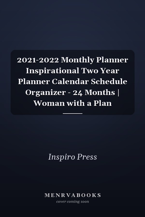 2021-2022 Monthly Planner Inspirational Two Year Planner Calendar Schedule Organizer - 24 Months | Woman with a Plan
