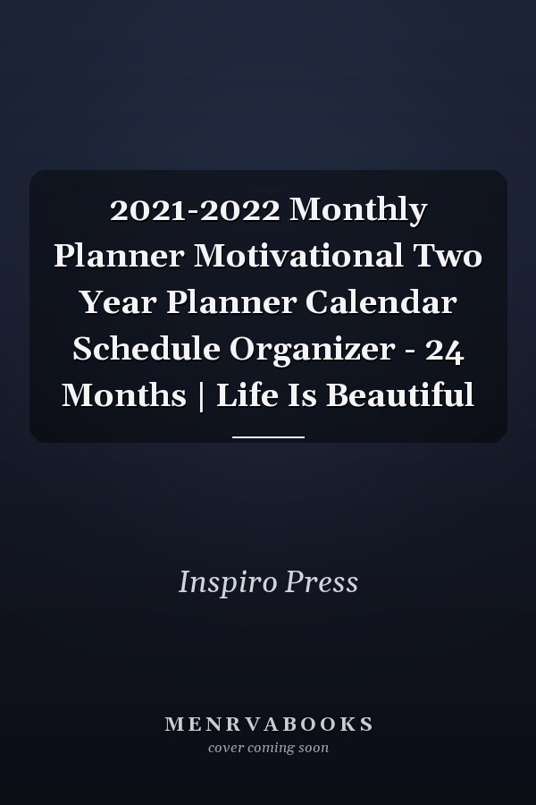 2021-2022 Monthly Planner Motivational Two Year Planner Calendar Schedule Organizer - 24 Months | Life Is Beautiful