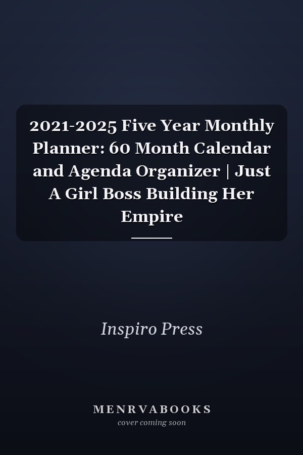 2021-2025 Five Year Monthly Planner: 60 Month Calendar and Agenda Organizer | Just A Girl Boss Building Her Empire