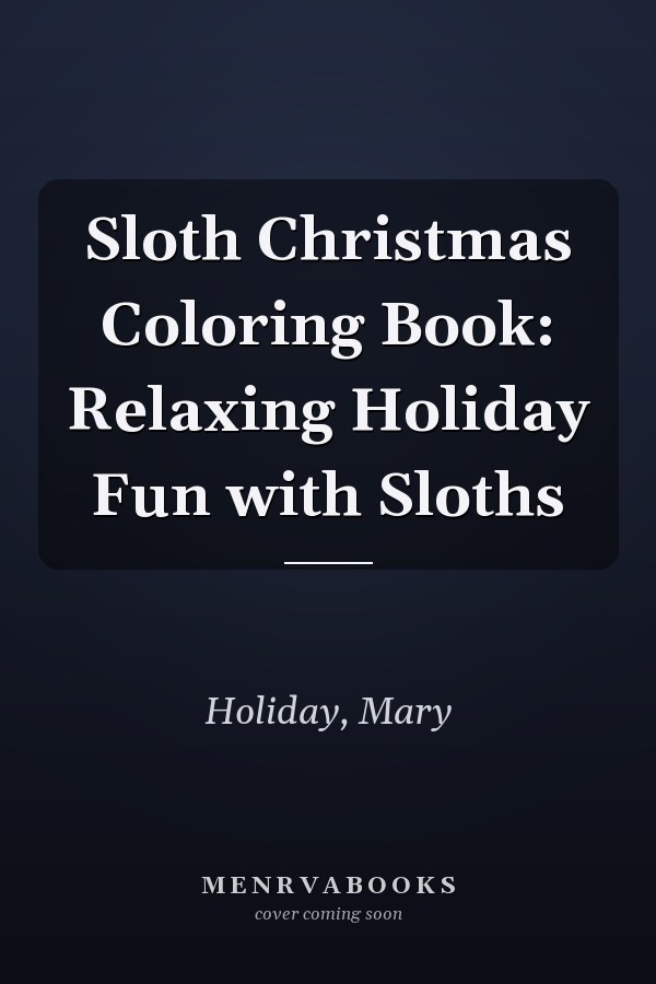 Sloth Christmas Coloring Book: Relaxing Holiday Fun with Sloths