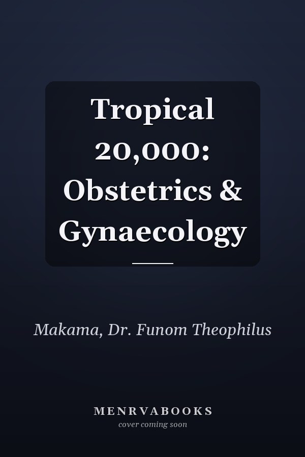 Tropical 20,000: Obstetrics & Gynaecology