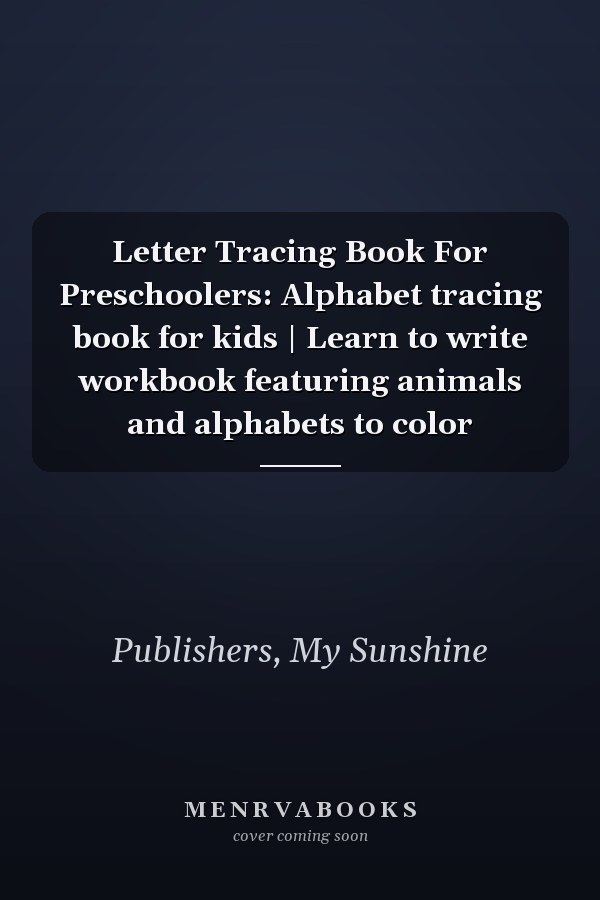 Letter Tracing Book For Preschoolers: Alphabet tracing book for kids | Learn to write workbook featuring animals and alphabets to color