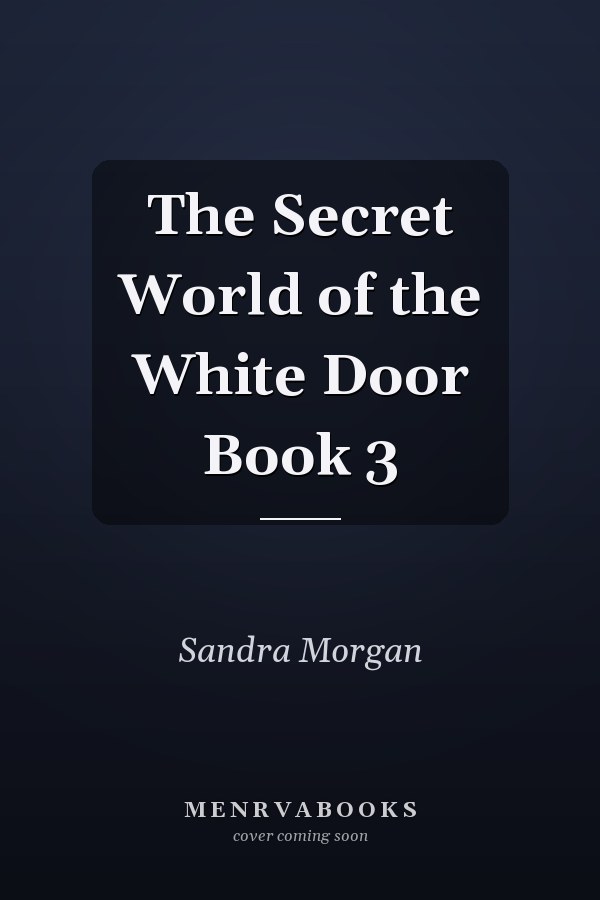 The Secret World of the White Door Book 3