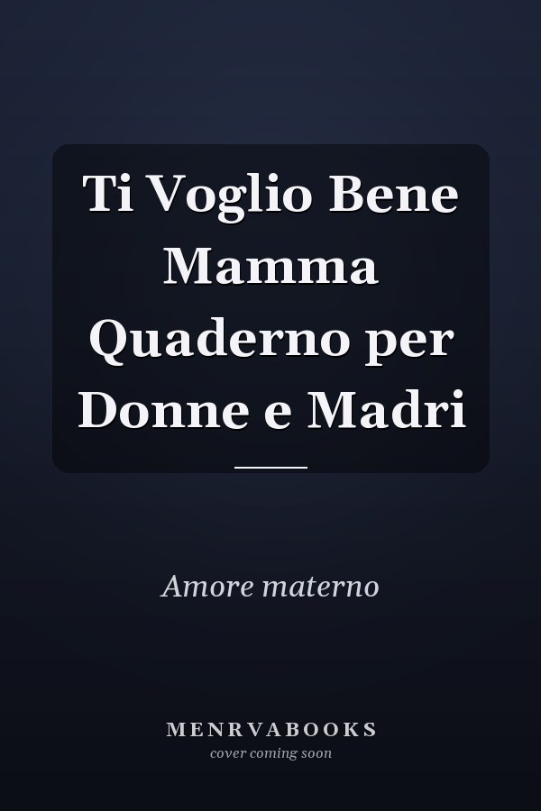 Ti Voglio Bene Mamma Quaderno per Donne e Madri