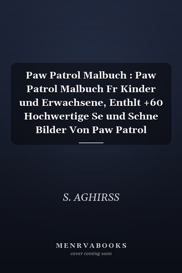 Paw Patrol Malbuch : Paw Patrol Malbuch Fr Kinder und Erwachsene, Enthlt +60 Hochwertige Se und Schne Bilder Von Paw Patrol