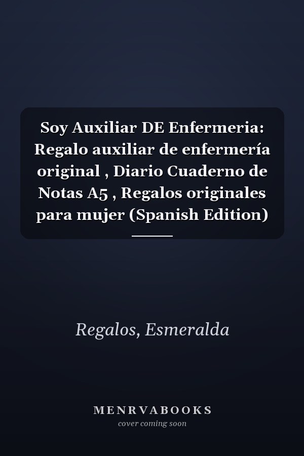 Soy Auxiliar DE Enfermeria: Regalo auxiliar de enfermería original , Diario Cuaderno de Notas A5 , Regalos originales para mujer (Spanish Edition)