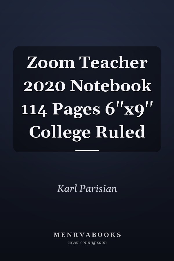 Zoom Teacher 2020 Notebook 114 Pages 6''x9'' College Ruled