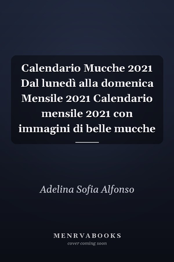 Calendario Mucche 2021 Dal lunedì alla domenica Mensile 2021 Calendario mensile 2021 con immagini di belle mucche