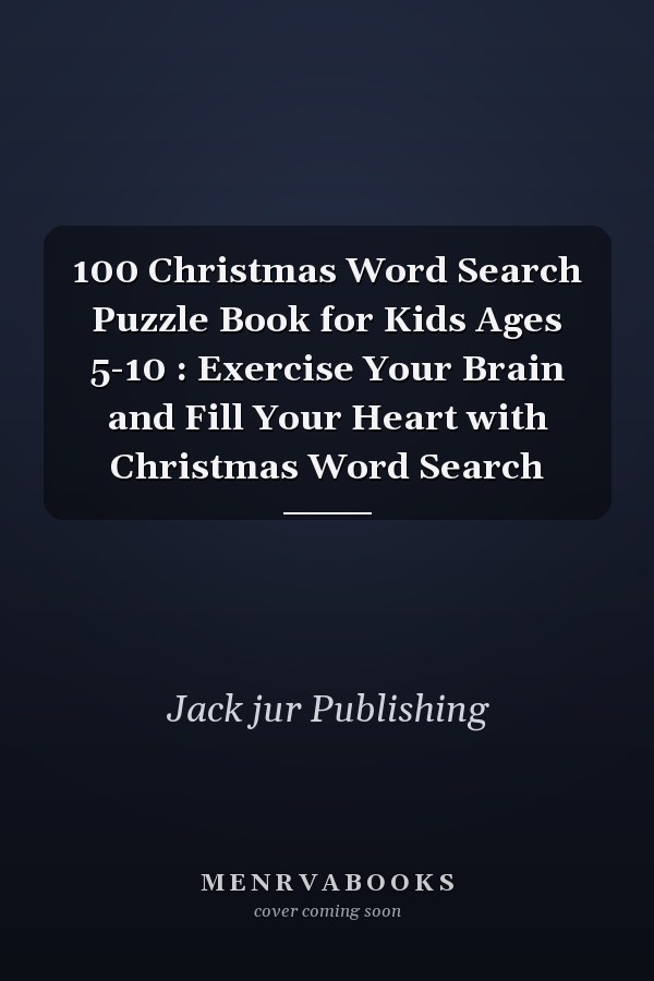 100 Christmas Word Search Puzzle Book for Kids Ages 5-10 : Exercise Your Brain and Fill Your Heart with Christmas Word Search