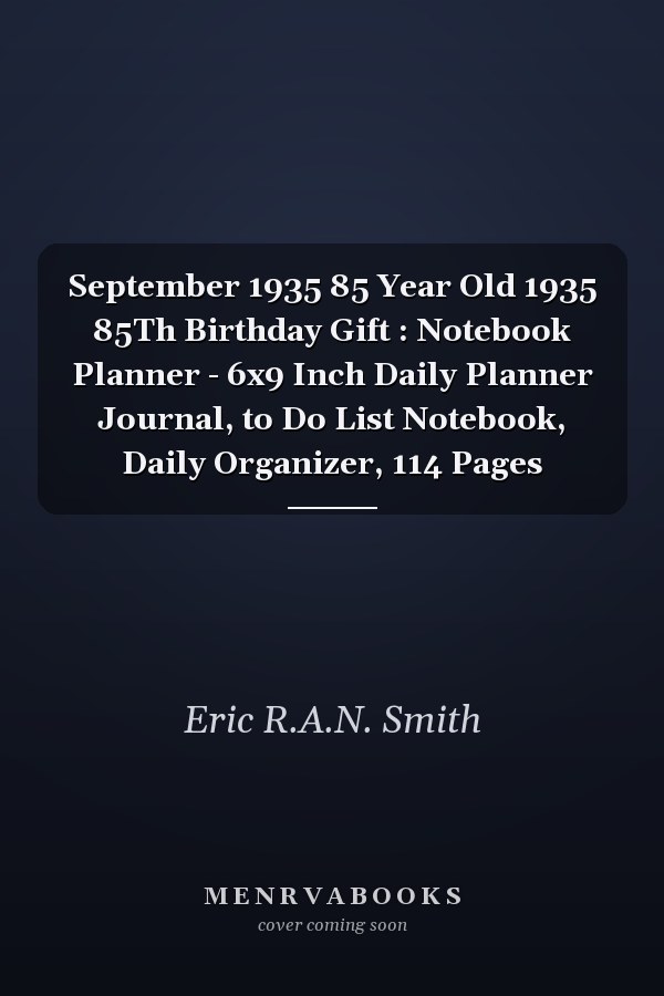September 1935 85 Year Old 1935 85Th Birthday Gift : Notebook Planner - 6x9 Inch Daily Planner Journal, to Do List Notebook, Daily Organizer, 114 Pages