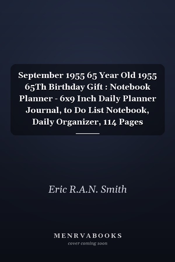 September 1955 65 Year Old 1955 65Th Birthday Gift : Notebook Planner - 6x9 Inch Daily Planner Journal, to Do List Notebook, Daily Organizer, 114 Pages