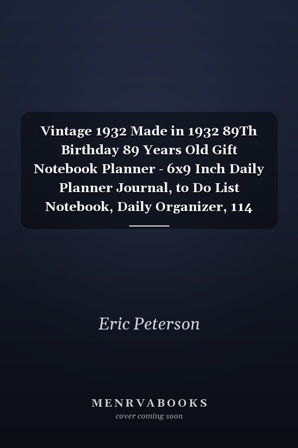 Vintage 1932 Made in 1932 89Th Birthday 89 Years Old Gift Notebook Planner - 6x9 Inch Daily Planner Journal, to Do List Notebook, Daily Organizer, 114 Pages