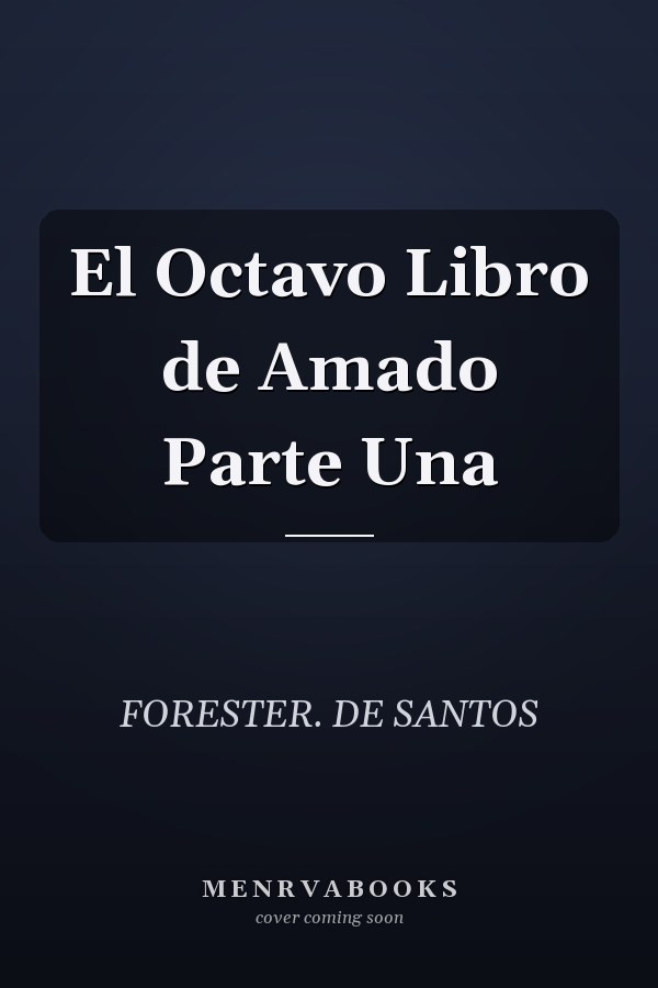 El Octavo Libro de Amado Parte Una