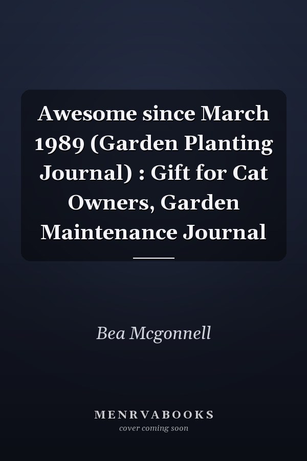 Awesome since March 1989 (Garden Planting Journal) : Gift for Cat Owners, Garden Maintenance Journal