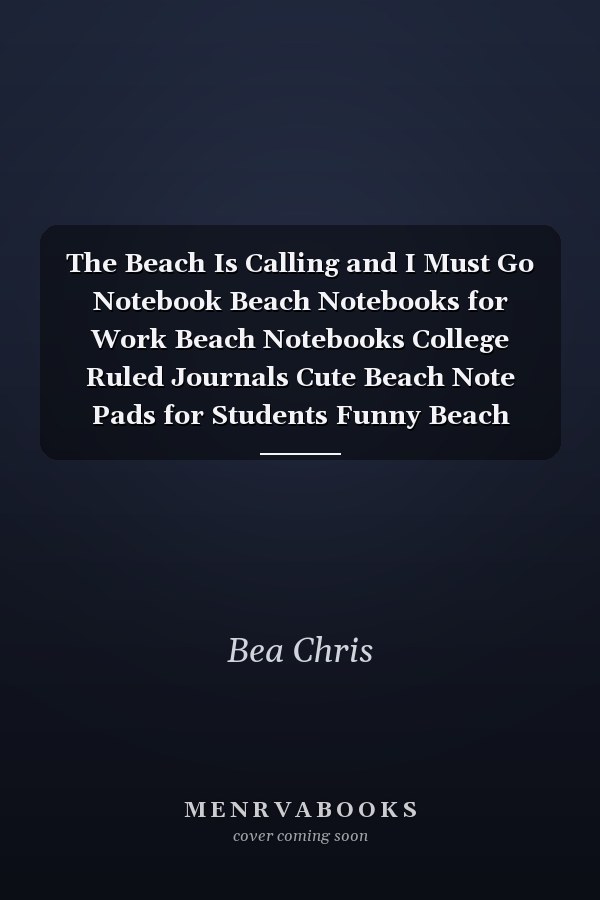 The Beach Is Calling and I Must Go Notebook Beach Notebooks for Work Beach Notebooks College Ruled Journals Cute Beach Note Pads for Students Funny Beach Gifts Wide Ruled Lined