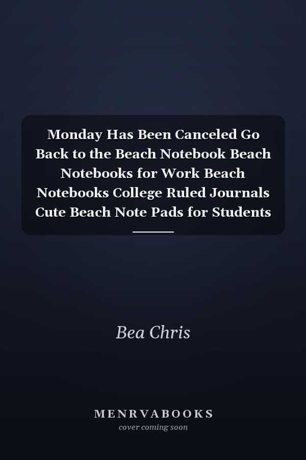Monday Has Been Canceled Go Back to the Beach Notebook Beach Notebooks for Work Beach Notebooks College Ruled Journals Cute Beach Note Pads for Students Funny Beach Gifts Wide Ruled Lined
