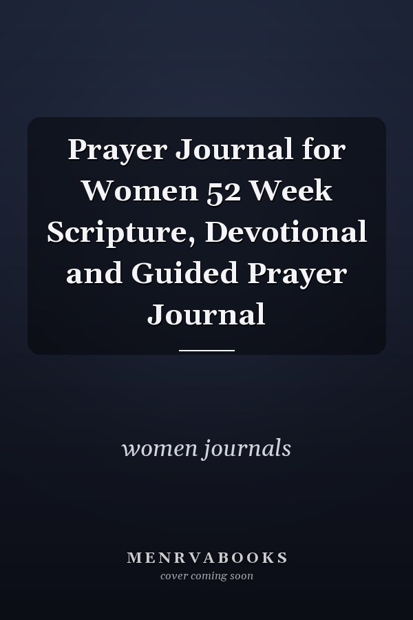 Prayer Journal for Women 52 Week Scripture, Devotional and Guided Prayer Journal