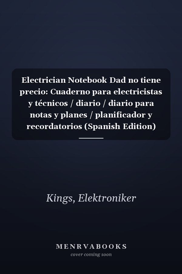 Electrician Notebook Dad no tiene precio: Cuaderno para electricistas y técnicos / diario / diario para notas y planes / planificador y recordatorios (Spanish Edition)