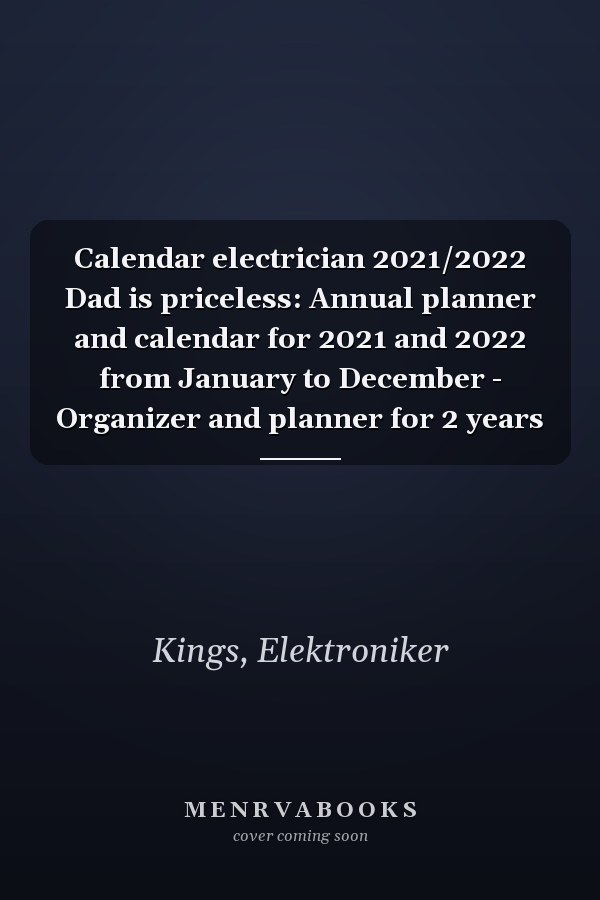 Calendar electrician 2021/2022 Dad is priceless: Annual planner and calendar for 2021 and 2022 from January to December - Organizer and planner for 2 years