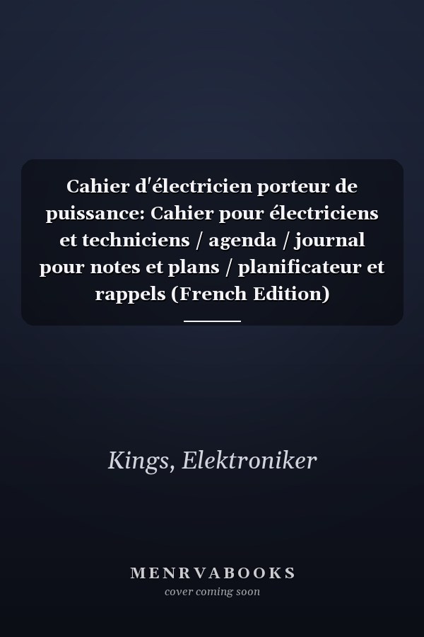 Cahier d'électricien porteur de puissance: Cahier pour électriciens et techniciens / agenda / journal pour notes et plans / planificateur et rappels (French Edition)