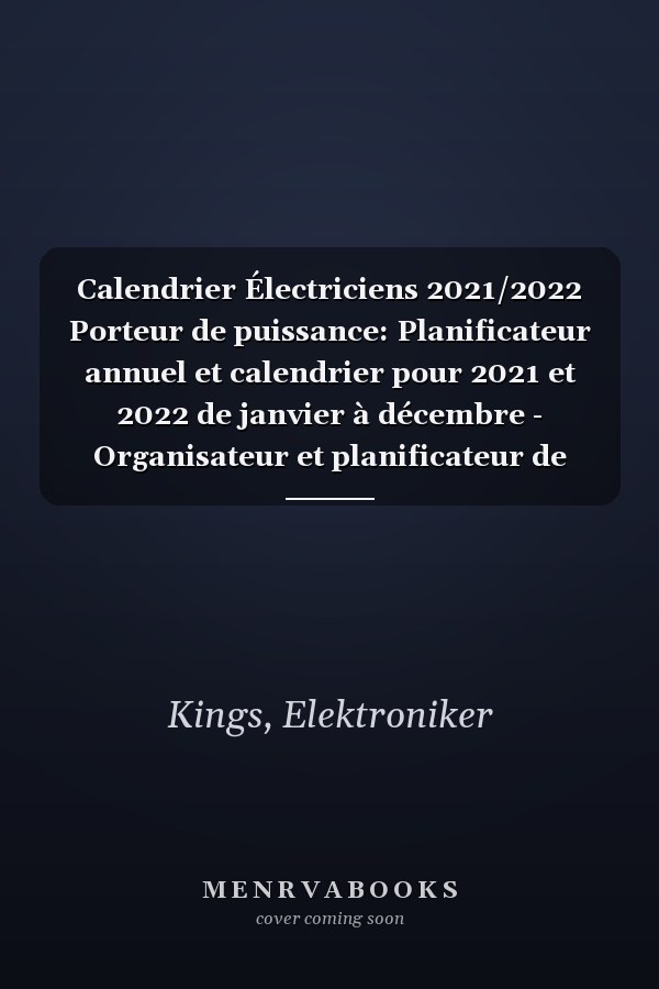 Calendrier Électriciens 2021/2022 Porteur de puissance: Planificateur annuel et calendrier pour 2021 et 2022 de janvier à décembre - Organisateur et planificateur de temps pour 2 ans (French Edition)