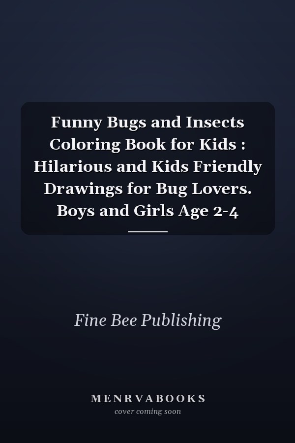Funny Bugs and Insects Coloring Book for Kids : Hilarious and Kids Friendly Drawings for Bug Lovers. Boys and Girls Age 2-4