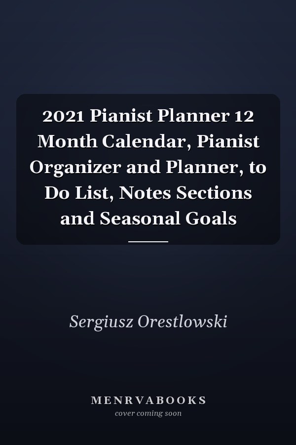 2021 Pianist Planner 12 Month Calendar, Pianist Organizer and Planner, to Do List, Notes Sections and Seasonal Goals