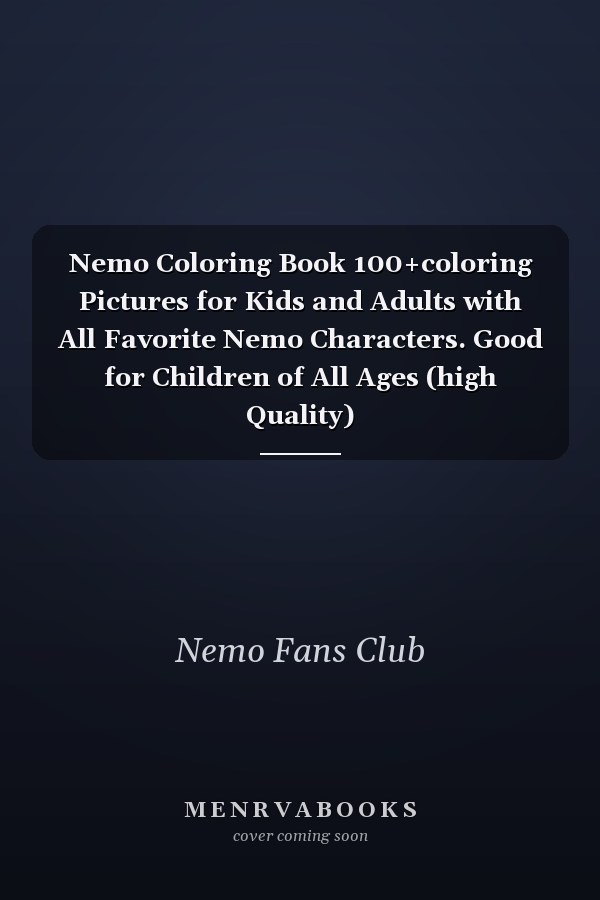 Nemo Coloring Book 100+coloring Pictures for Kids and Adults with All Favorite Nemo Characters. Good for Children of All Ages (high Quality)