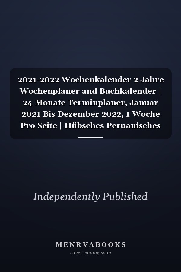 2021-2022 Wochenkalender 2 Jahre Wochenplaner and Buchkalender | 24 Monate Terminplaner, Januar 2021 Bis Dezember 2022, 1 Woche Pro Seite | Hübsches Peruanisches Kaktus und Lama Muster