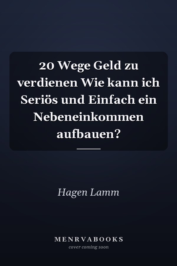 20 Wege Geld zu verdienen Wie kann ich Seriös und Einfach ein Nebeneinkommen aufbauen?