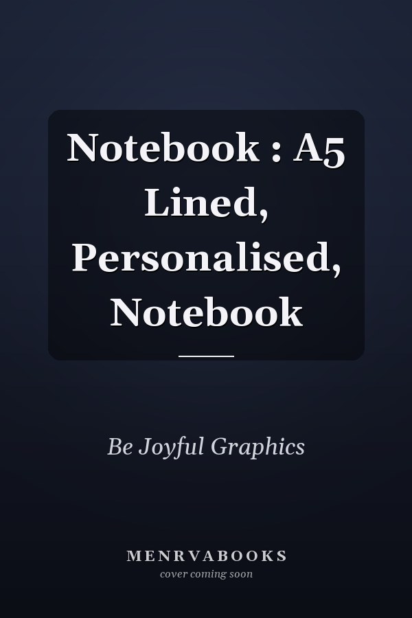 Notebook : A5 Lined, Personalised, Notebook