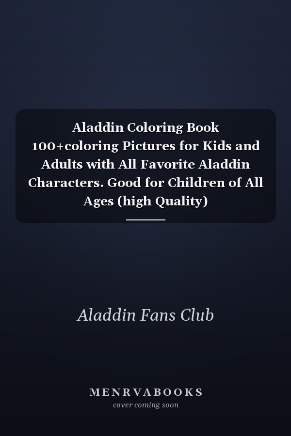 Aladdin Coloring Book 100+coloring Pictures for Kids and Adults with All Favorite Aladdin Characters. Good for Children of All Ages (high Quality)