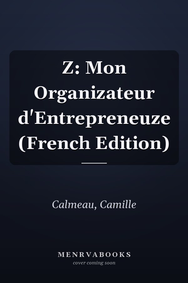 Z: Mon Organizateur d'Entrepreneuze (French Edition)