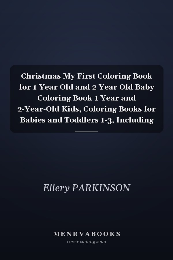 Christmas My First Coloring Book for 1 Year Old and 2 Year Old Baby Coloring Book 1 Year and 2-Year-Old Kids, Coloring Books for Babies and Toddlers 1-3, Including 50 Cute, Easy and Superficial Graphics to Colour (Book 2:Best Level to Practice Colours).