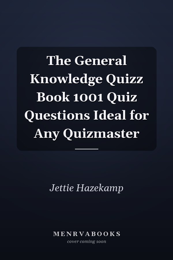 The General Knowledge Quizz Book 1001 Quiz Questions Ideal for Any Quizmaster