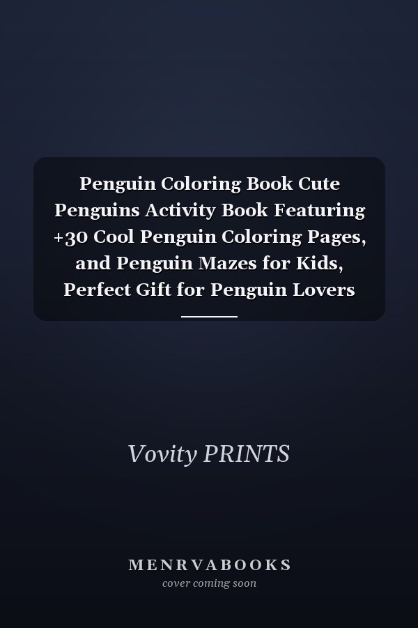 Penguin Coloring Book Cute Penguins Activity Book Featuring +30 Cool Penguin Coloring Pages, and Penguin Mazes for Kids, Perfect Gift for Penguin Lovers