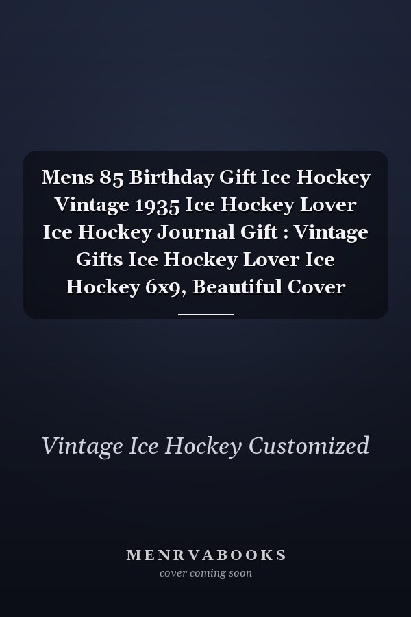 Mens 85 Birthday Gift Ice Hockey Vintage 1935 Ice Hockey Lover Ice Hockey Journal Gift : Vintage Gifts Ice Hockey Lover Ice Hockey 6x9, Beautiful Cover