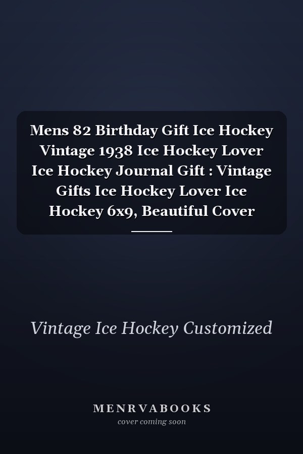 Mens 82 Birthday Gift Ice Hockey Vintage 1938 Ice Hockey Lover Ice Hockey Journal Gift : Vintage Gifts Ice Hockey Lover Ice Hockey 6x9, Beautiful Cover