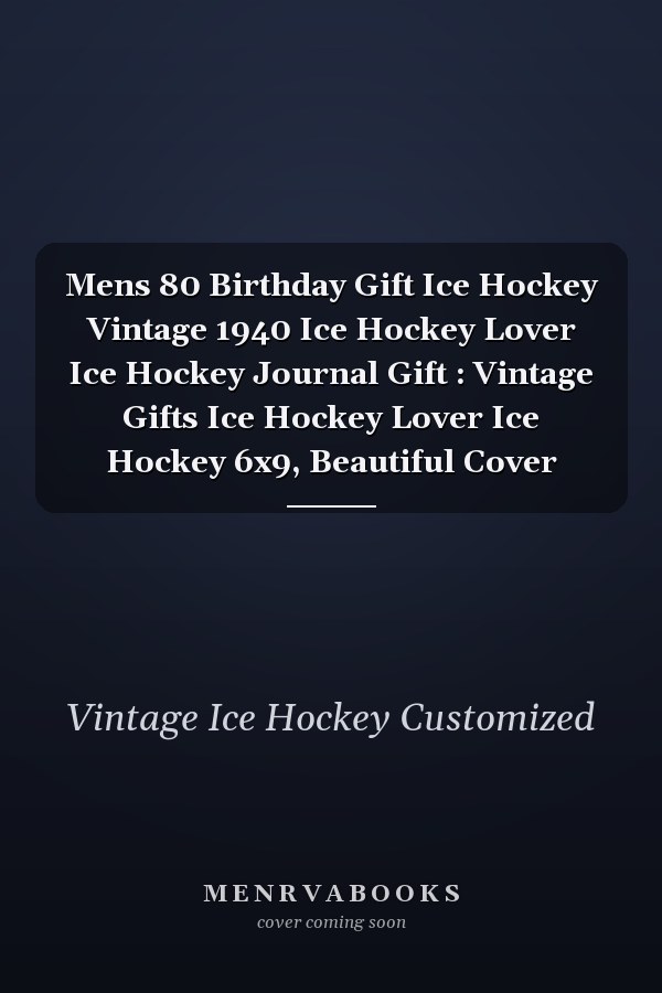Mens 80 Birthday Gift Ice Hockey Vintage 1940 Ice Hockey Lover Ice Hockey Journal Gift : Vintage Gifts Ice Hockey Lover Ice Hockey 6x9, Beautiful Cover