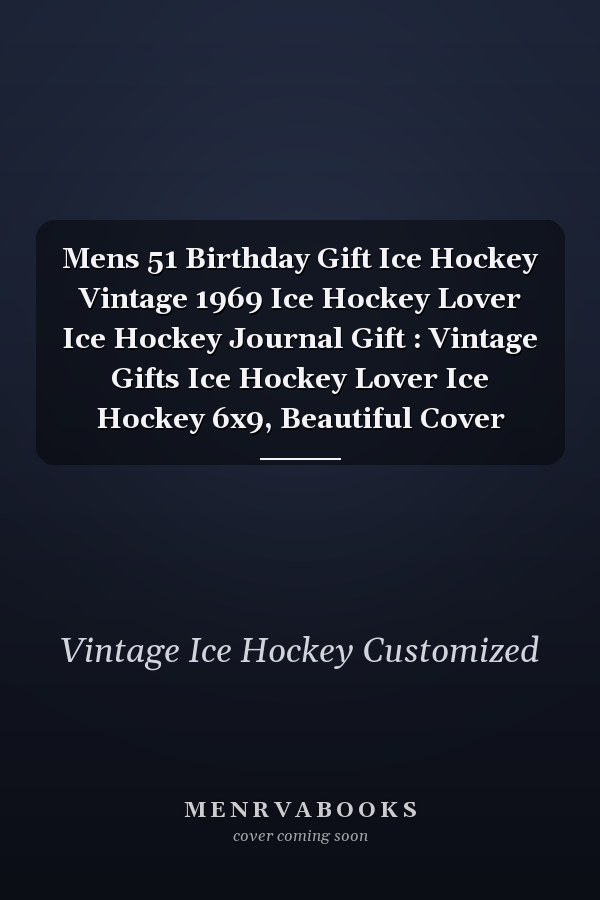 Mens 51 Birthday Gift Ice Hockey Vintage 1969 Ice Hockey Lover Ice Hockey Journal Gift : Vintage Gifts Ice Hockey Lover Ice Hockey 6x9, Beautiful Cover